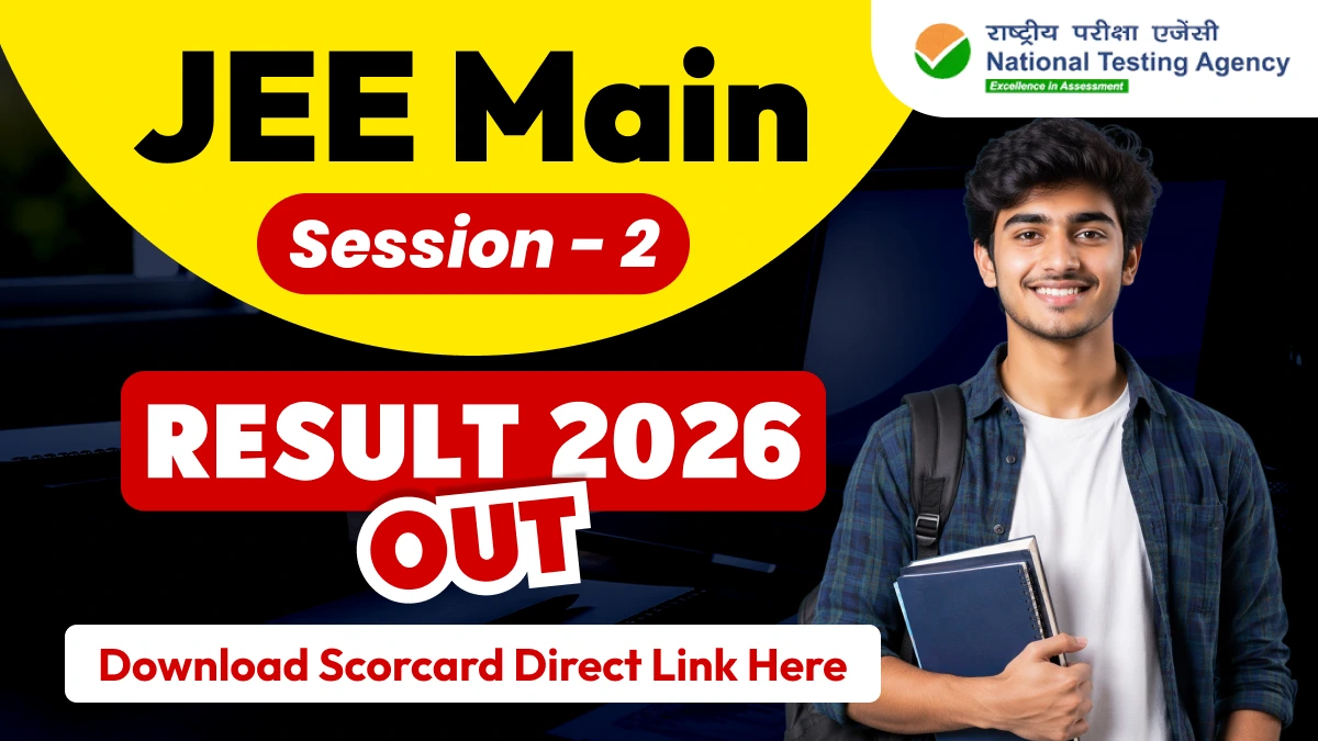 JEE Main 2026 Session 2 Result Declared — Direct Link to Download NTA Scorecard Here