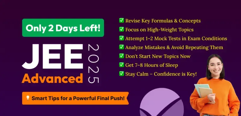Just 2 Days Left for JEE Advanced 2025; Smart Tips to Sharpen Your Final Prep