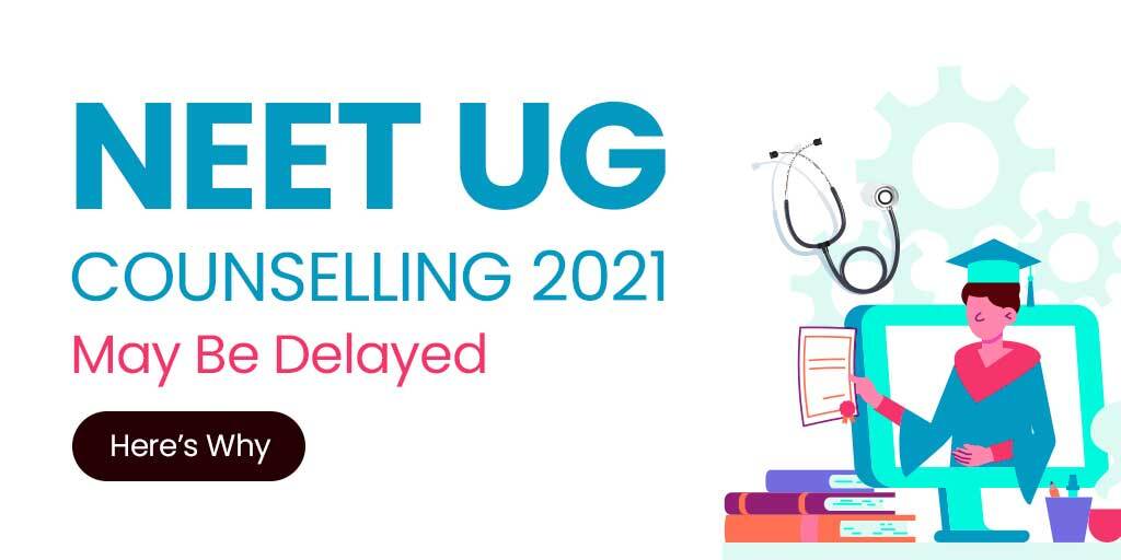 NEET UG Counselling 2021 May Be Delayed, Here’s Why