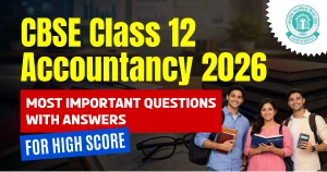 CBSE Class 12 Accountancy 2025-26: Most Important Questions with Answers for High Score