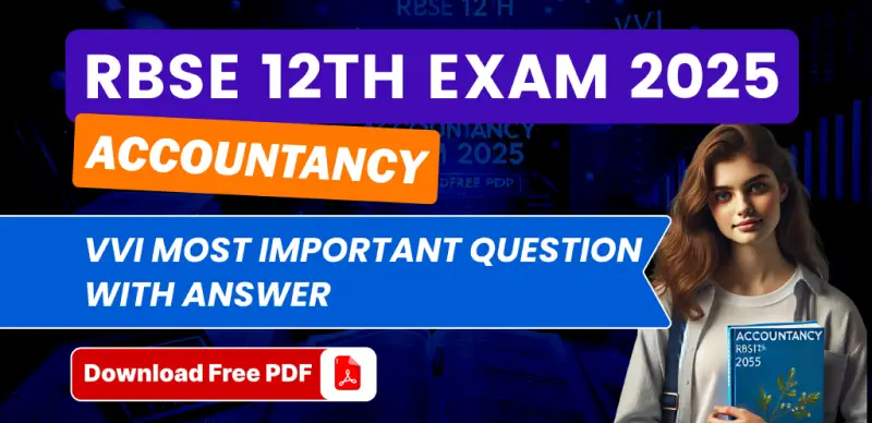 RBSE 12th Accountancy Exam 2025 : VVI Most Important Practice Question with Answer; Download Free PDF