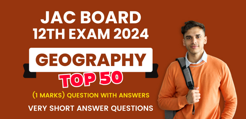 JAC Jharkhand Board 12th Geography Exam 2024 : VVI Most Important अति लघु उत्तरीय प्रश्न (Very Short Answer Questions) उत्तर के साथ; परीक्षा से पहले रटलो
