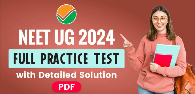 NEET UG 2024 : Full Practice Test with Detailed Solution