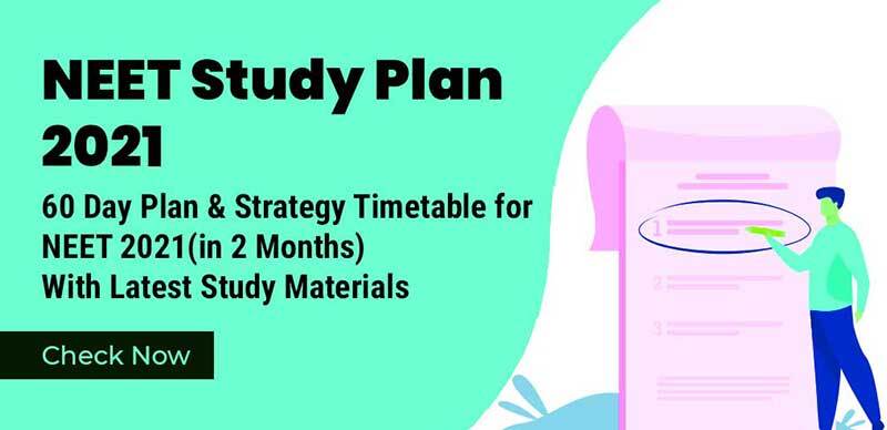 NEET Study Plan 2021 : 60 Day Plan & Strategy Timetable for NEET 2021(in 2 Months) With Latest Study Materials