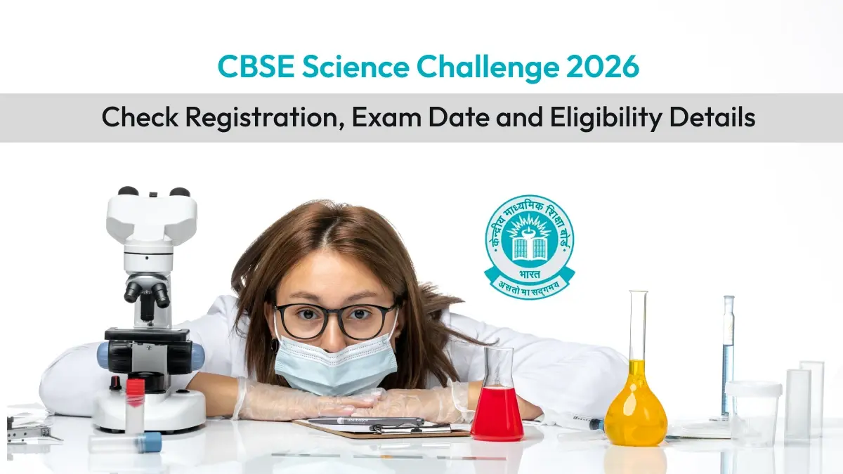 CBSE Science Challenge 2026: Check Registration, Exam Date and Eligibility Details