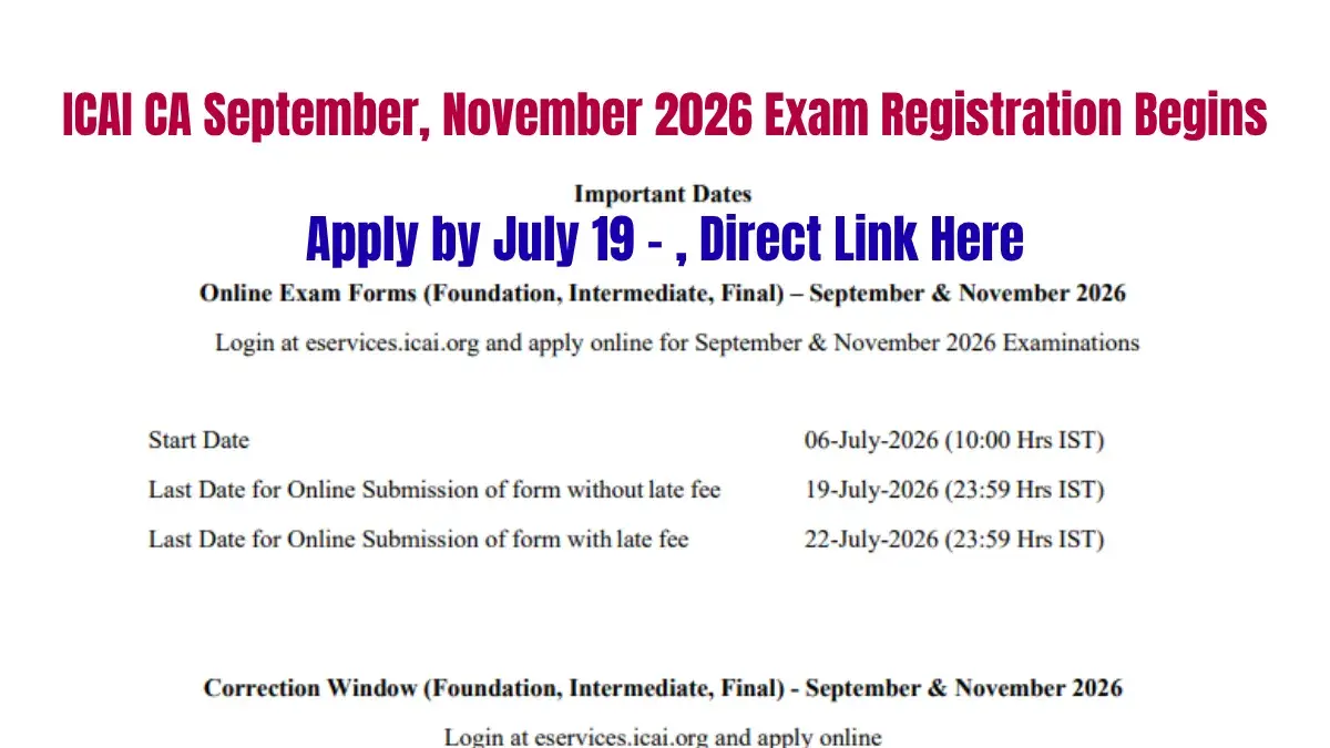 ICAI CA September, November 2026 Exam Registration Begins; Apply by July 19 - Direct Link Here