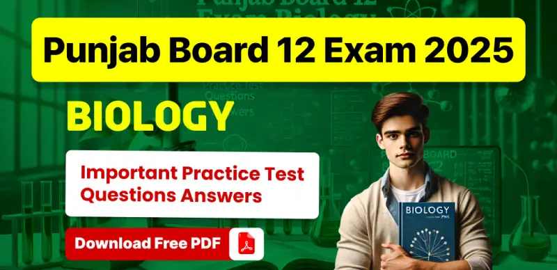Punjab Board 12 Biology Exam 2025 : Important Practice Test Questions Answers; Download Free PDF