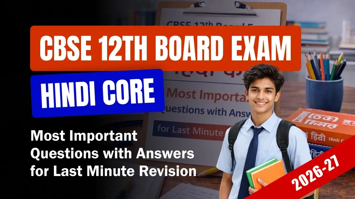 CBSE 12th Hindi Core Board Exam 2026-27: Most Important Questions with Answers for Last Minute Revision