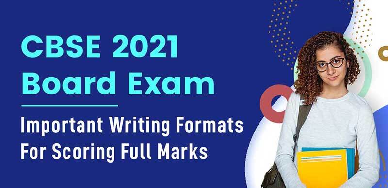 CBSE 2021 Board Exam : Important Writing Formats For Scoring Full Marks