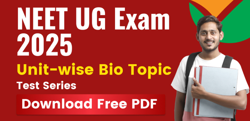 NEET UG 2025: Unit-wise Biology Topic Test Series with Detailed Solution– Free PDF Download