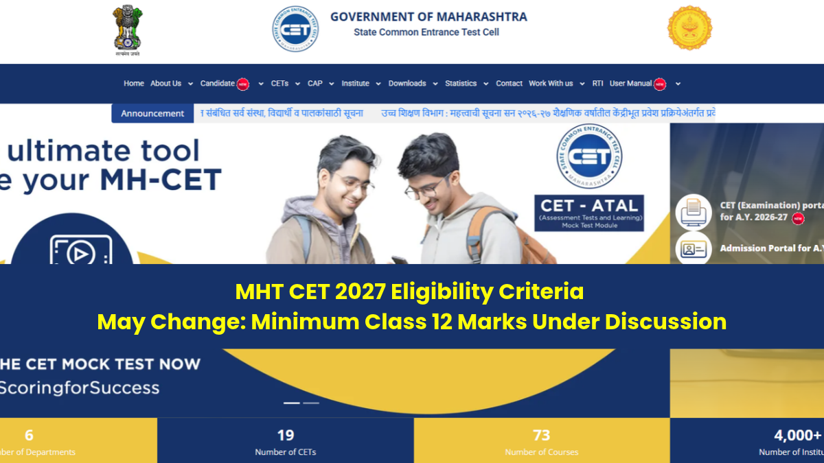 MHT CET 2027 Eligibility Criteria May Change: Minimum Class 12 Marks Under Discussion