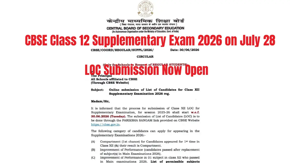 CBSE Class 12 Supplementary Exam 2026 on July 28; LOC Submission Now Open