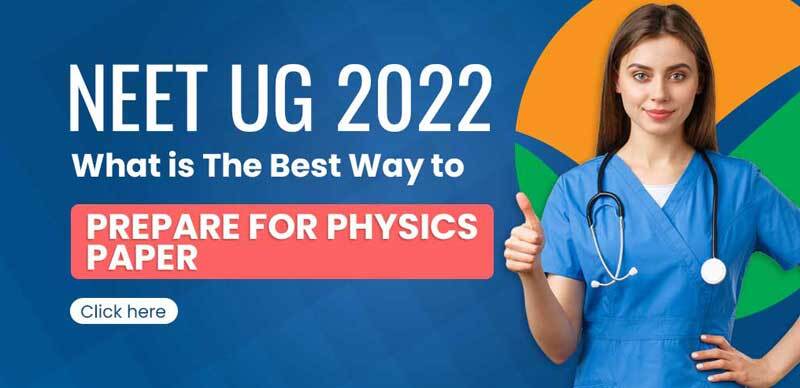 NEET UG 2022 : What is The Best Way to Prepare for Physics Paper