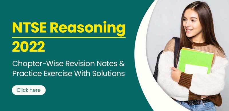 NTSE Reasoning 2022 : Chapter-Wise Revision Notes & Practice Exercise With Solutions