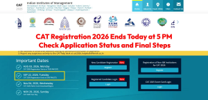 CAT Registration 2026 Ends Today at 5 PM: Check Application Status and Final Steps