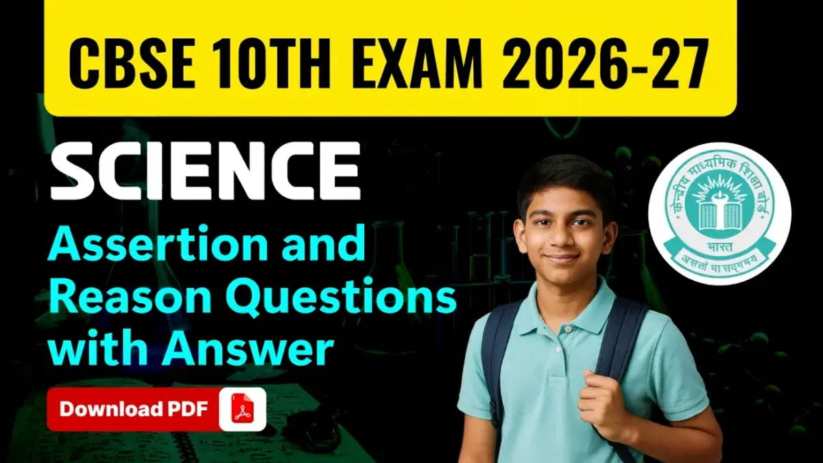 CBSE 10th Science Exam 2026-27: Important Assertion/Reason Questions with Answer - Free PDF