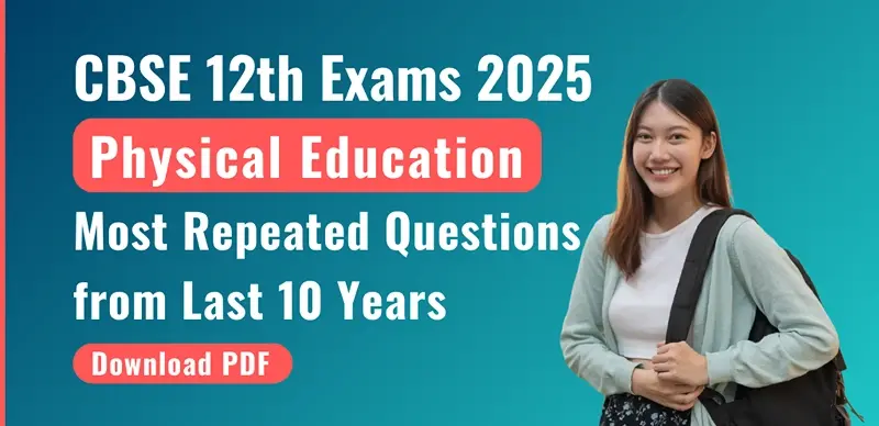 CBSE Class 12 Physical Education Board Exam 2025 : Most Repeated Questions from Last 10 Years; Download PDF
