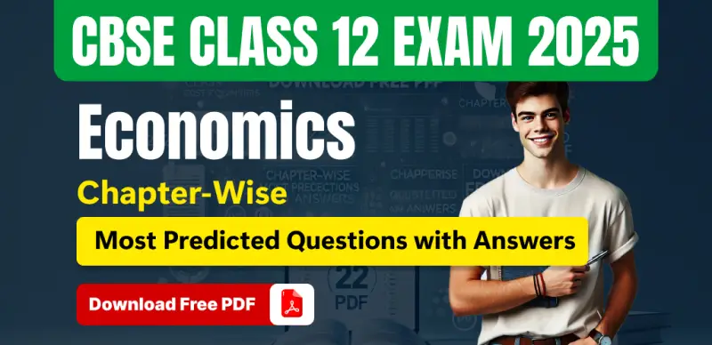CBSE Board 12 Economics Exam 2025 : Chapter-Wise Most Predicted Questions with Answers; Download Free PDF