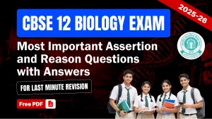 CBSE 12 Biology Exam 2025-26: Most Important Assertion and Reason Questions with Answers for Last Minute Revision- Free PDF