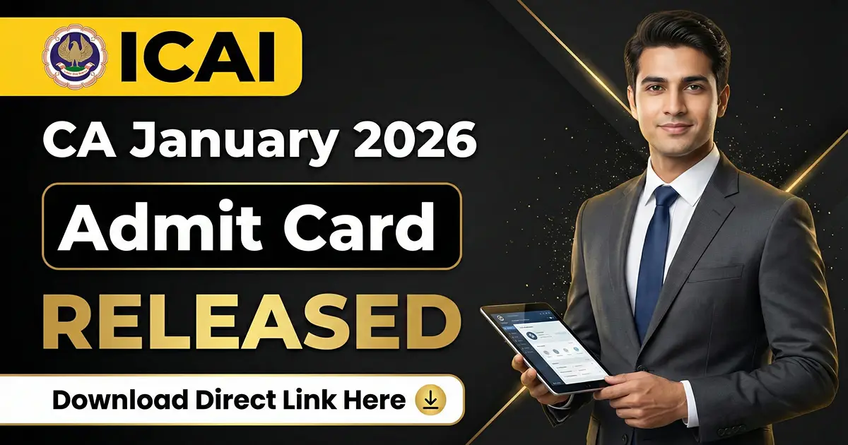 ICAI CA January 2026 Admit Card Released, Download Direct Link Here