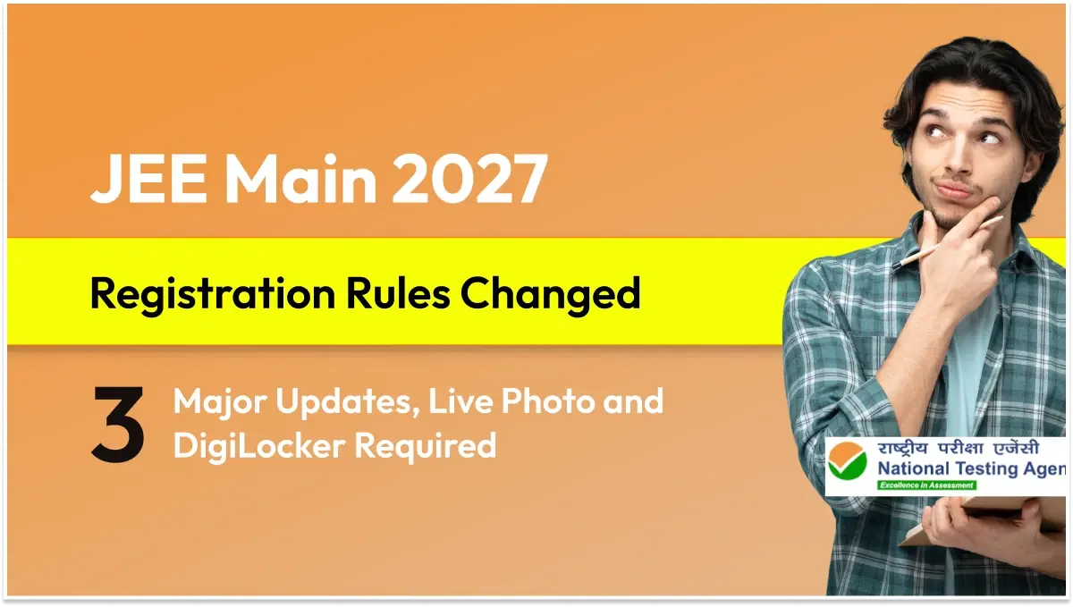 JEE Main 2027 Registration Rules Changed: 3 Major Updates, Live Photo and DigiLocker Required