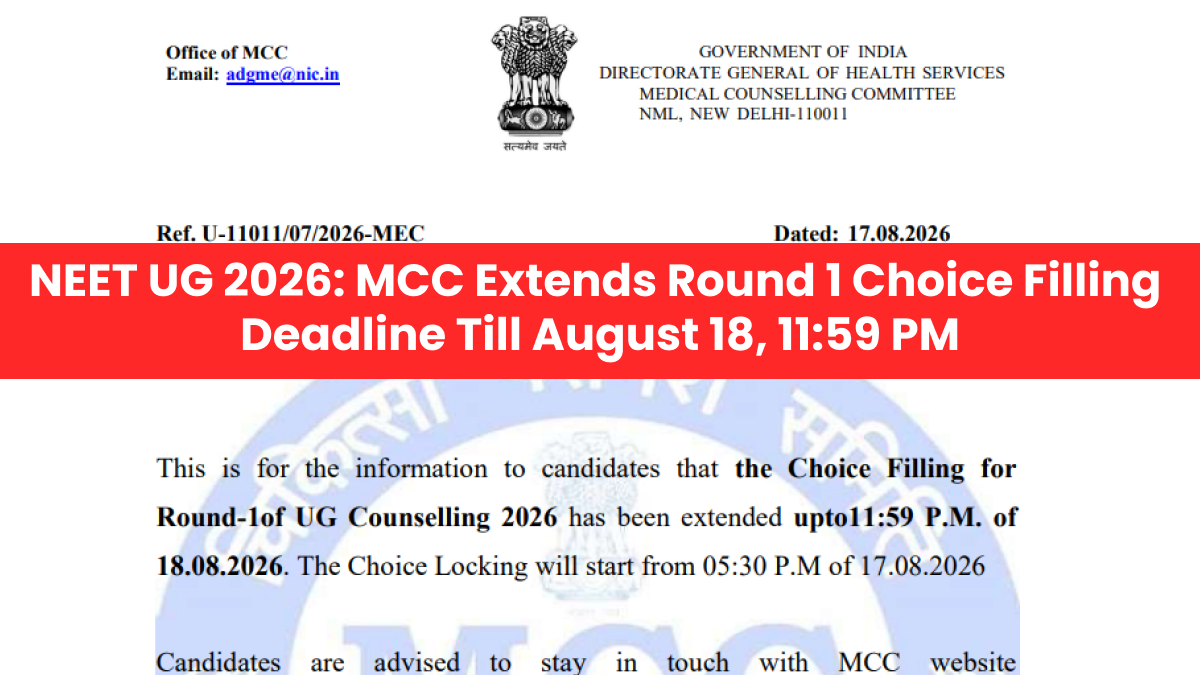NEET UG 2026: MCC Extends Round 1 Choice Filling Deadline Till August 18, 11:59 PM