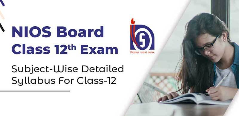 NIOS Board 12th Exam : Subject-Wise Detailed Syllabus For Class-12