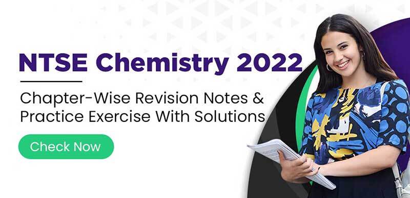 NTSE Chemistry 2022 : Chapter-Wise Revision Notes & Practice Exercise With Solutions
