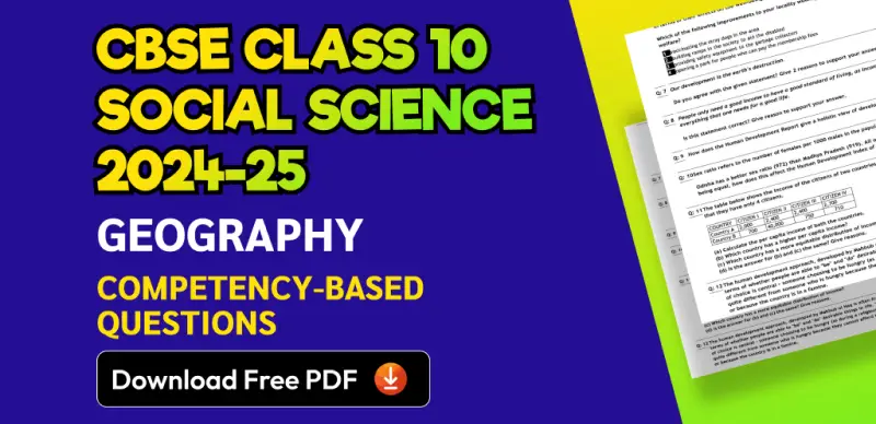 CBSE Class 10 Social-Science (Geography) 2024-25: Competency-Based Questions with Answers; Download Free PDF