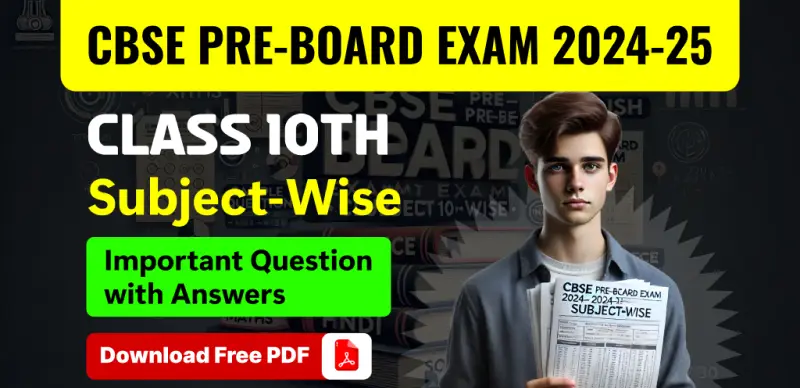 CBSE Class 10 Pre-Board Exam 2024-25: Subject-Wise Most Important Questions with Answers – Download PDF
