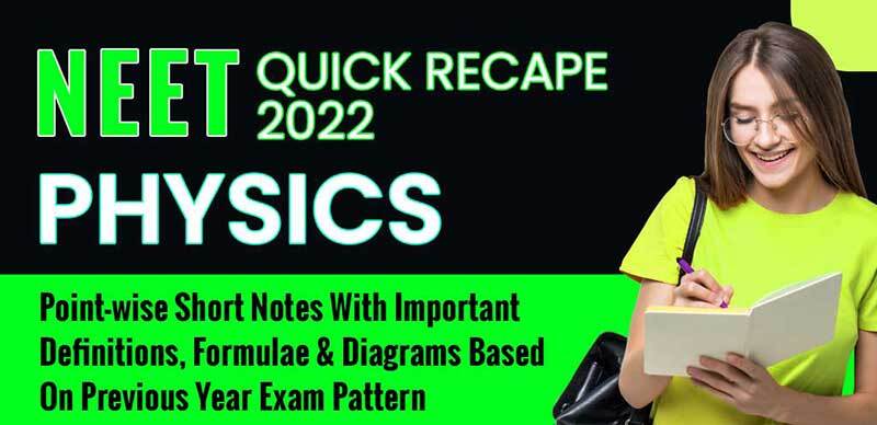 NEET Quick Recap 2022 : Physics Point-wise Short Notes With Important Definitions, Formulae & Diagrams Based On Previous Years Exam Pattern