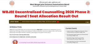 WBJEE Decentralised Counselling 2026 Phase 2: Round 1 Seat Allocation Result Out