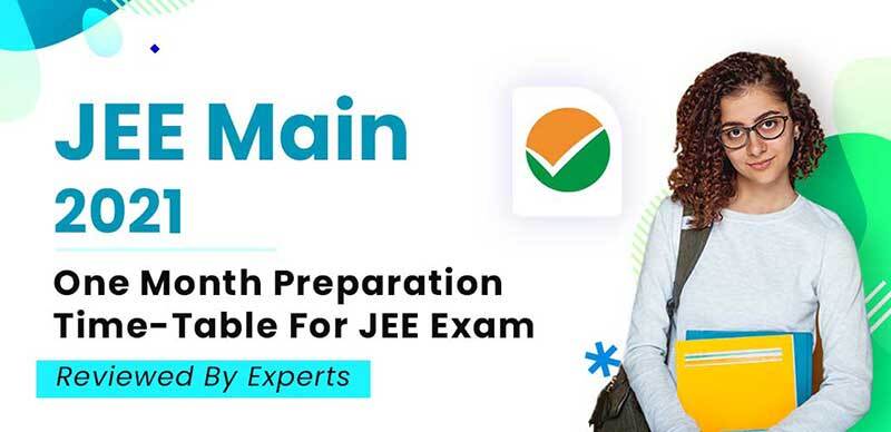 JEE Main 2021 : One Month Preparation Time-Table For JEE Exam Reviewed By Experts