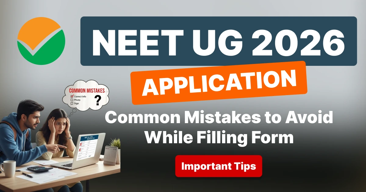 NEET UG 2026 Application: Common Mistakes to Avoid While Filling Form @neet.nta.nic.in