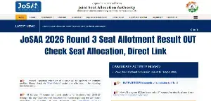 JoSAA 2026 Round 3 Seat Allotment Result OUT: Check Seat Allocation, Direct Link