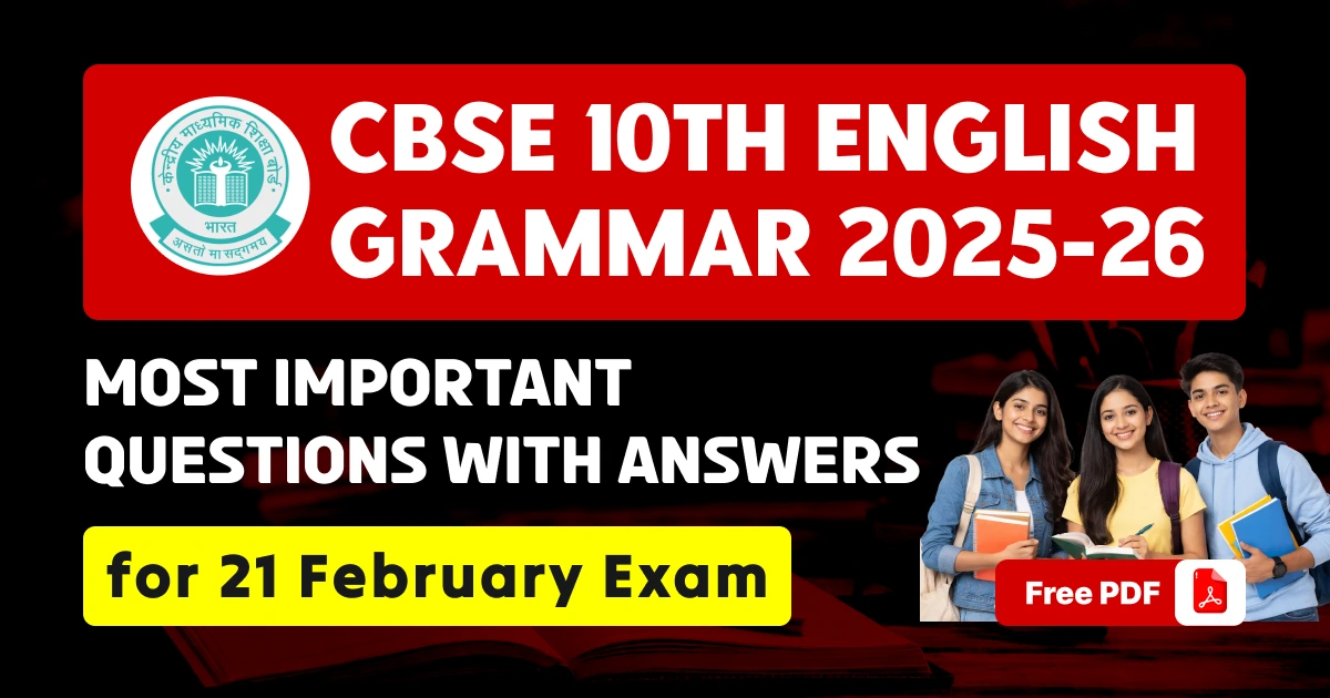 CBSE 10th English Grammar 2025-26: Most Important Questions with Answers for 21 Feb Exam
