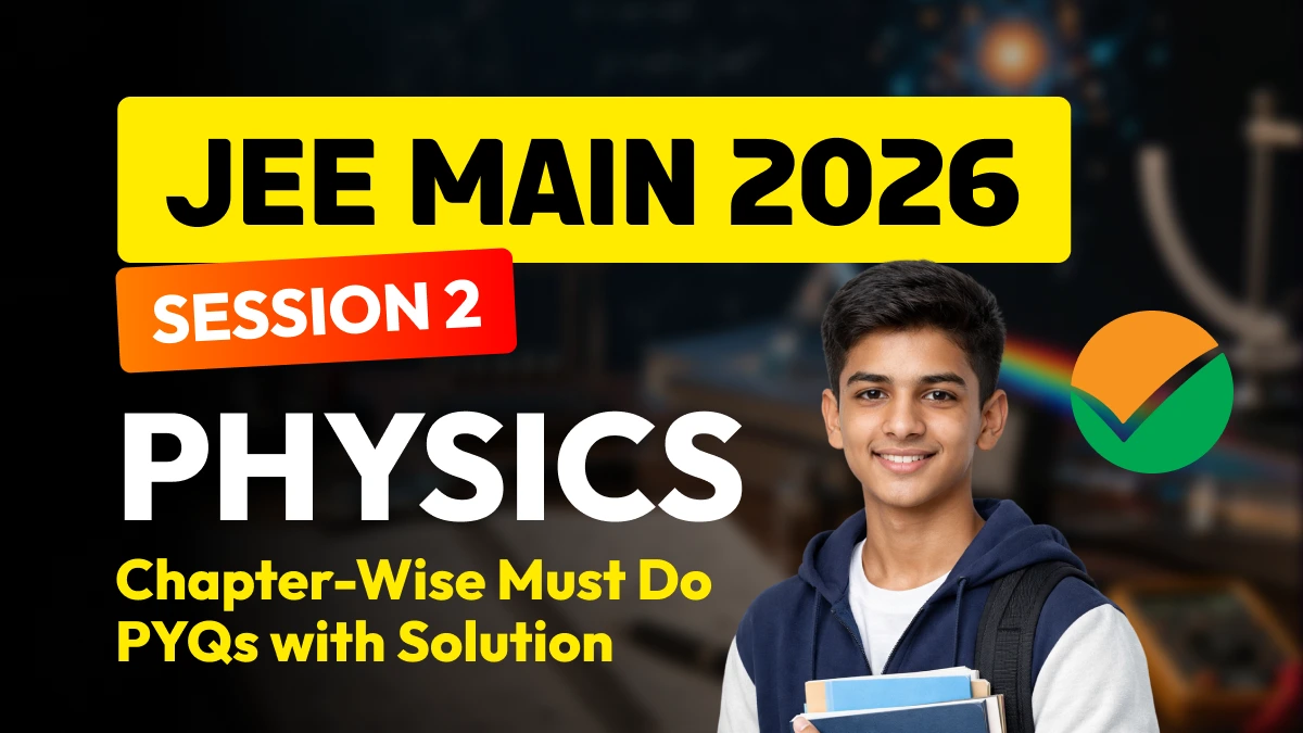 JEE Main Physics 2026: Chapter-Wise Must-Do PYQs with Solutions for Good Scores