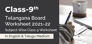 Telangana Class-9 Worksheet 2021-22 : Subject-Wise Class 9 Worksheet In English & Telugu Medium