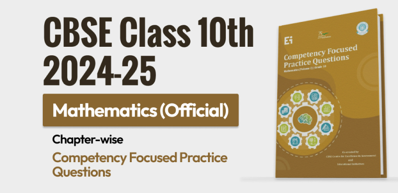 CBSE 10th 2024-25 : Mathematics Official Competency Focused Practice Questions released by CBSE