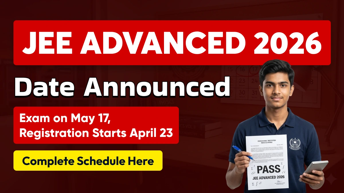 JEE Advanced 2026 Date Announced: Exam on May 17, Registration Starts April 23 – Complete Schedule Here