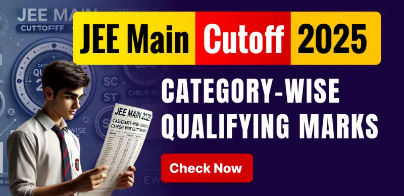 JEE Main Cut-Offs 2025 : See the Scores You Need for Top Engineering Colleges
