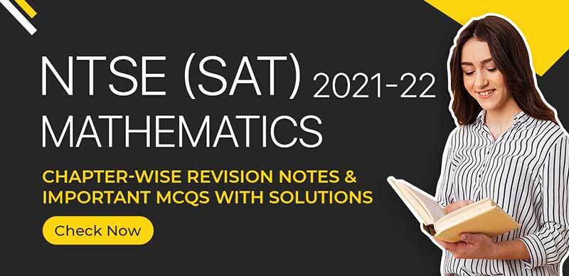 NTSE (SAT) 2022 : Mathematics Chapter-Wise Revision Notes & Important MCQs With Solutions