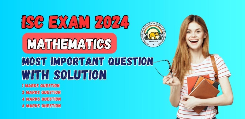 ISC Class 12th Mathematics Exam 2024 : Most Important Question with Solution