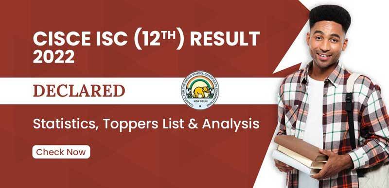 CISCE ISC (12th) Sem-2 Result 2022 Declared : Result Statistics, Toppers List & Analysis; Check Now
