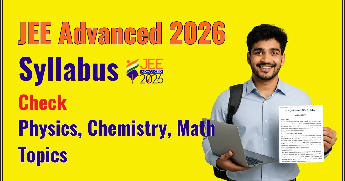 JEE Advanced 2026 Syllabus Released - Check Physics, Chemistry, Math Topics