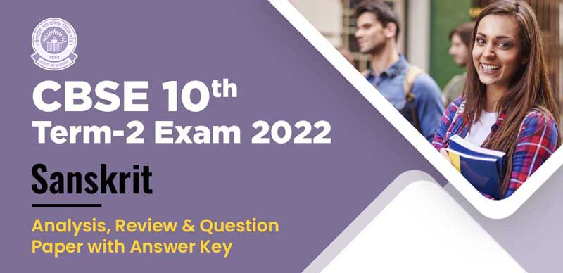 CBSE 10th Term-2 Exam 2022 : Sanskrit Analysis, Review & Question Paper with Answer Key