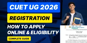 CUET UG Registration 2026: How to Apply Online & Eligibility- Complete Guide