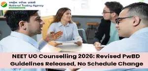 NEET UG Counselling 2026: Revised PwBD Guidelines Released, No Schedule Change