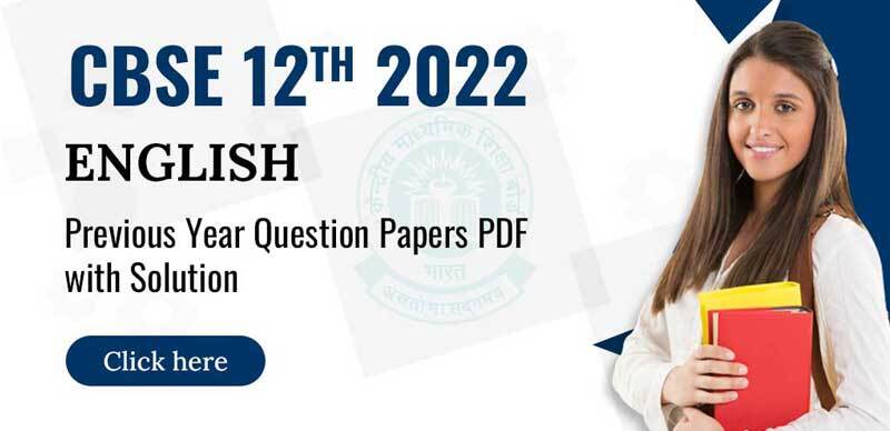 CBSE 12th 2022 : English Previous Year Question Papers PDF with Solution