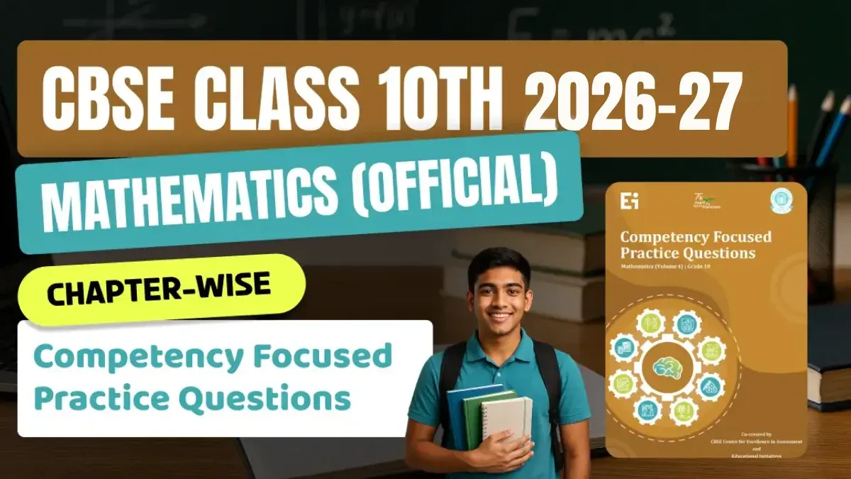 CBSE 10th 2026-27 : Mathematics Official Competency Focused Practice Questions released by CBSE